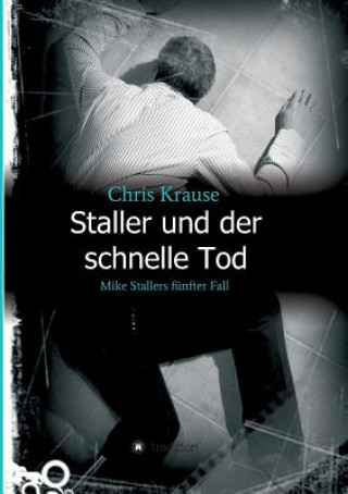 Kniha Staller und der schnelle Tod Chris Krause
