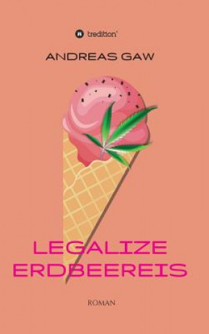 Kniha Legalize Erdbeereis Andreas Gaw