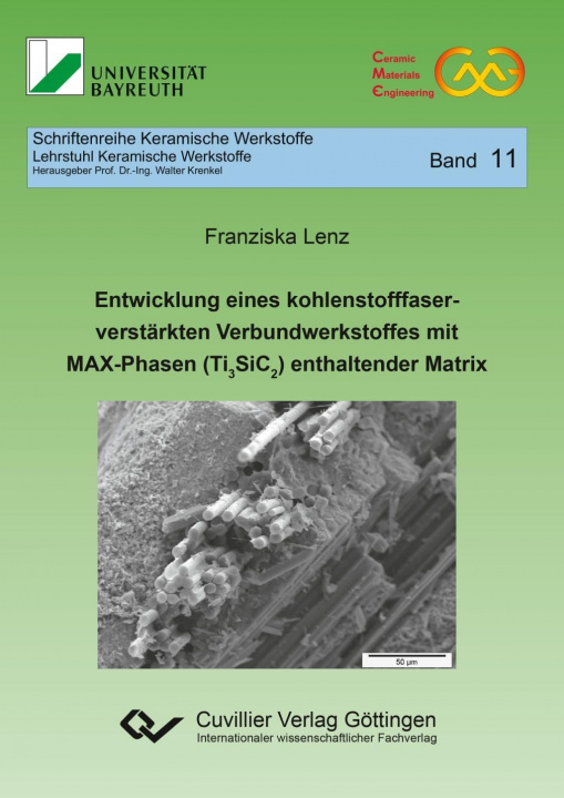 Kniha Entwicklung eines kohlenstofffaserverstärkten Verbundwerkstoffes mit MAX-Phasen (Ti3SiC2) enthaltender Matrix Franziska Lenz