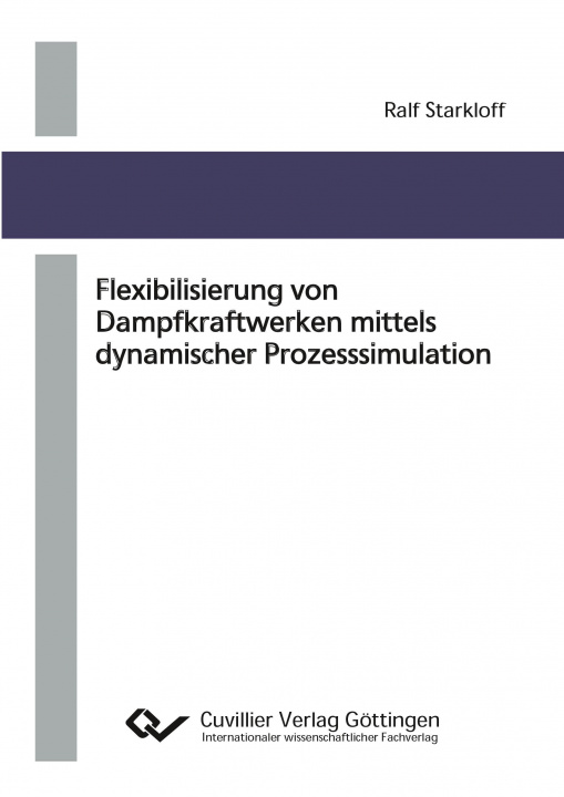 Kniha Flexibilisierung von Dampfkraftwerken mittels dynamischer Prozesssimulation Ralf Starkloff