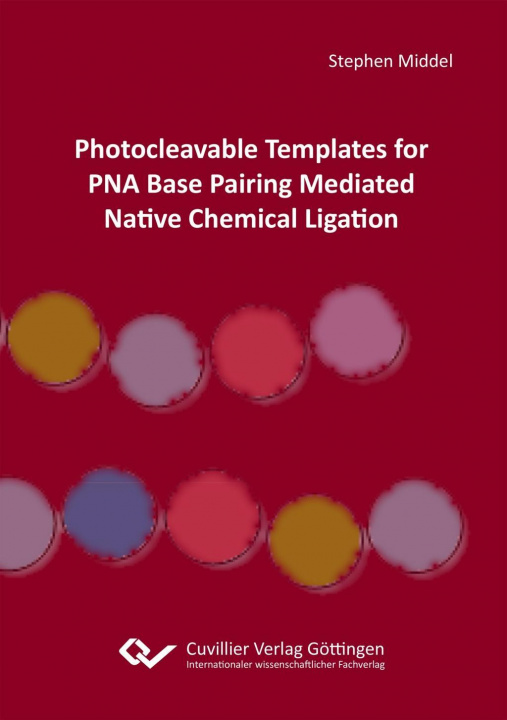 Kniha Photocleavable Templates for PNA Base Pairing Mediated Native Chemical Ligation Stephen Middel