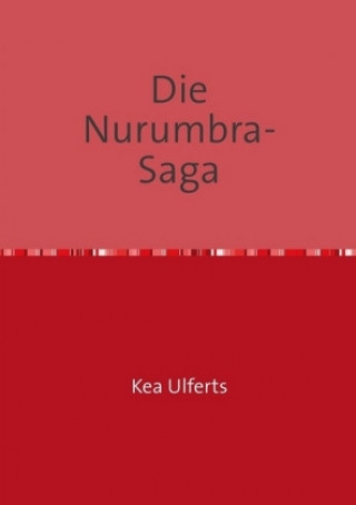 Kniha Die Nurumbra- Saga Kea Ulferts