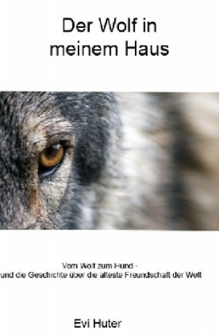 Könyv Der Wolf in meinem Haus Evi Huter