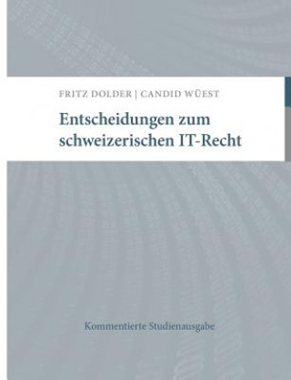 Book Entscheidungen zum schweizerischen IT-Recht Fritz Dolder