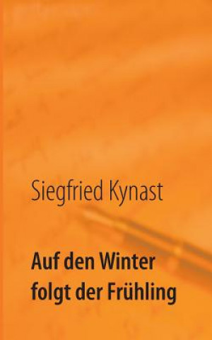 Kniha Auf den Winter folgt der Fruhling Siegfried Kynast