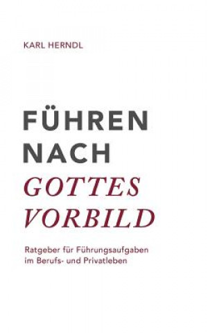 Kniha Fuhren nach Gottes Vorbild Karl Herndl