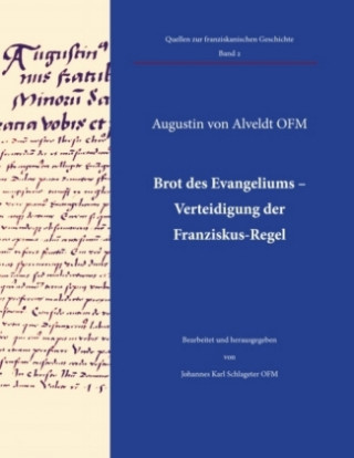 Könyv Brot des Evangeliums - Verteidigung der Franziskus-Regel Augustin von Alveldt