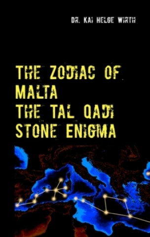 Könyv The Zodiac of Malta - The Tal Qadi Stone Enigma Kai Helge Wirth