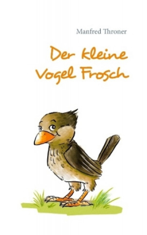 Knjiga Der kleine Vogel Frosch Manfred Throner