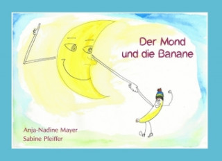 Книга Der Mond und die Banane Anja-Nadine Mayer