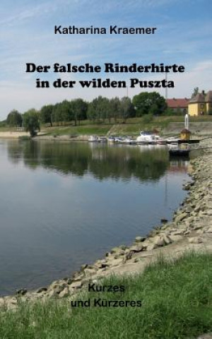 Buch falsche Rinderhirte in der wilden Puszta Katharina Kraemer