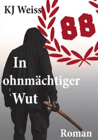 Book In ohnmachtiger Wut K J Weiss