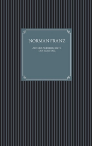 Kniha Auf der anderen Seite der Existenz Norman Franz