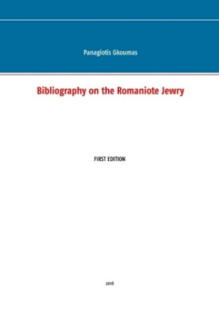 Książka Bibliography on the Romaniote Jewry Panagiotis Gkoumas