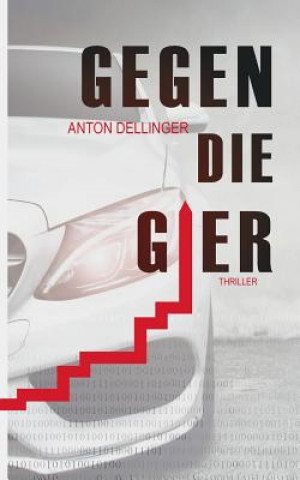 Könyv Gegen die Gier Anton Dellinger