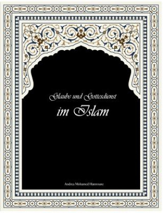 Könyv Glaube und Gottesdienst im Islam Andrea Mohamed Hamroune