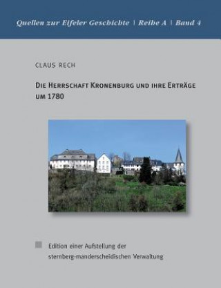 Knjiga Herrschaft Kronenburg und ihre Ertrage um 1780 Claus Rech