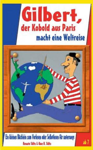 Carte Gilbert, der Kobold aus Paris, macht eine Weltreise - Geschichten zum Kennenlernen Renate Sultz