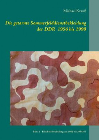 Kniha getarnte Sommerfelddienstbekleidung der DDR 1956 bis 1990 Michael Krauss