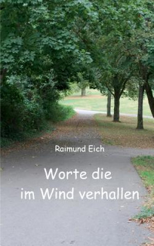Kniha Worte die im Wind verhallen Raimund Eich