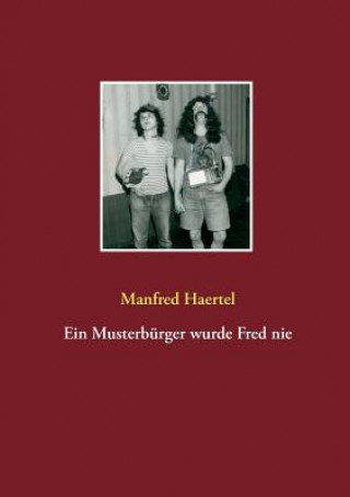 Kniha Musterburger wurde Fred nie Manfred Haertel