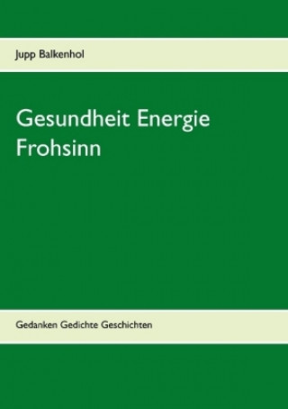 Könyv Gesundheit Energie Frohsinn Jupp Balkenhol
