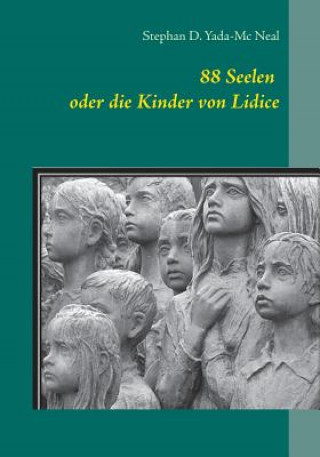Kniha 88 Seelen oder die Kinder von Lidice Stephan D Yada-MC Neal