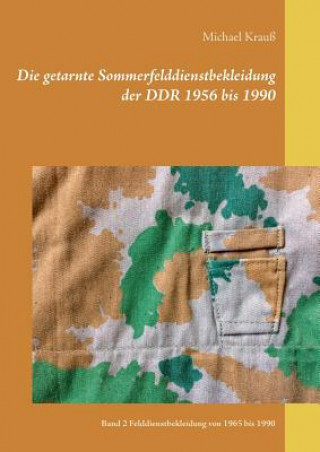 Kniha getarnte Sommerfelddienstbekleidung der DDR 1956 bis 1990 Michael Krauss