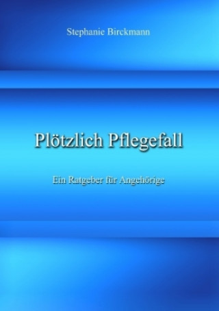 Libro Plötzlich Pflegefall Stephanie Birckmann