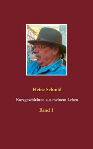 Könyv Kurzgeschichten aus meinem Leben Heinz Schmid