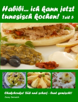 Книга Habibi... ich kann jetzt tunesisch kochen! Teil 5 Jacey Derouich