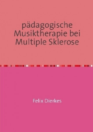 Könyv pädagogische Musiktherapie bei multipler Sklerose Felix Dierkes