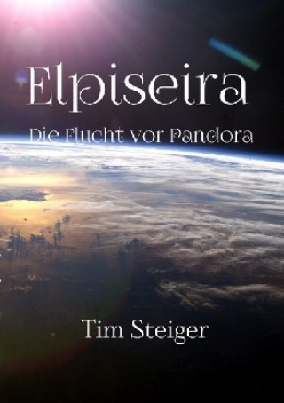 Kniha Elpiseira - Die Flucht vor Pandora Tim Steiger