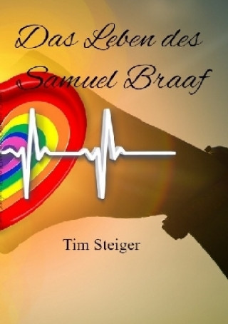 Kniha Das Leben des Samuel Braaf Tim Steiger