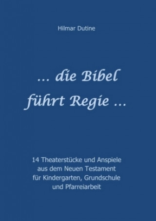 Kniha ... die Bibel führt Regie ... Hilmar Dutine