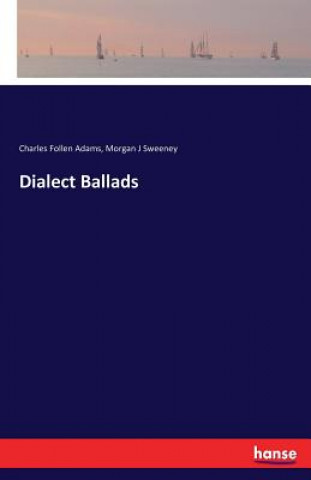 Kniha Dialect Ballads Charles Follen Adams