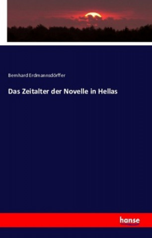 Carte Das Zeitalter der Novelle in Hellas Bernhard Erdmannsdörffer