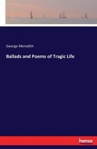Könyv Ballads and Poems of Tragic Life George Meredith