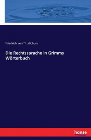 Kniha Rechtssprache in Grimms Woerterbuch Friedrich Von Thudichum