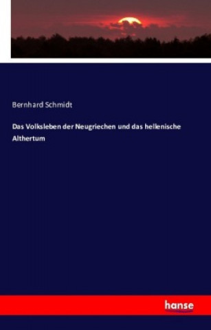 Kniha Volksleben der Neugriechen und das hellenische Althertum Bernhard Schmidt