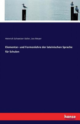 Libro Elementar- und Formenlehre der lateinischen Sprache fur Schulen Heinrich Schweizer-Sidler