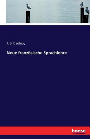 Carte Neue franzoesische Sprachlehre J. B. Daulnoy