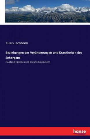 Kniha Beziehungen der Veranderungen und Krankheiten des Sehorgans Julius Jacobson