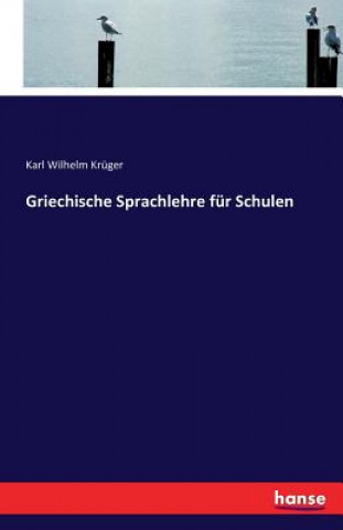 Książka Griechische Sprachlehre Fur Schulen Karl Wilhelm Kruger