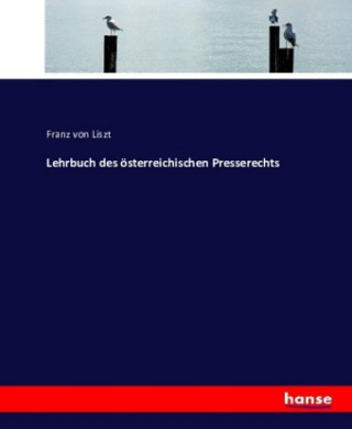 Kniha Lehrbuch des oesterreichischen Presserechts Franz Von Liszt