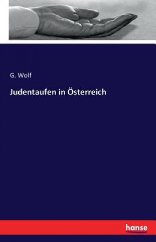 Könyv Judentaufen in OEsterreich G. Wolf