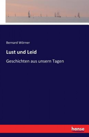 Könyv Lust und Leid Bernard Worner