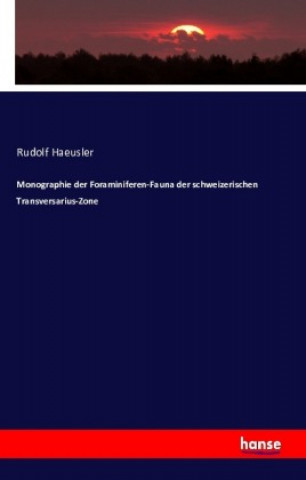 Kniha Monographie der Foraminiferen-Fauna der schweizerischen Transversarius-Zone Rudolf Haeusler