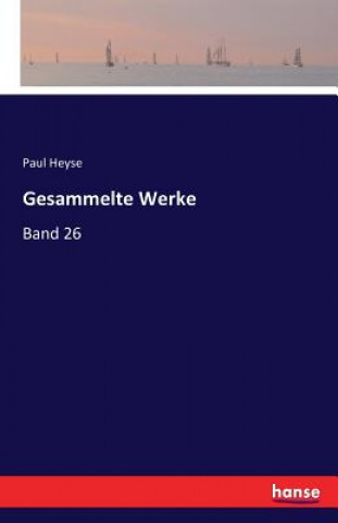 Kniha Gesammelte Werke Paul Heyse