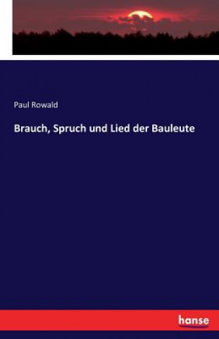 Βιβλίο Brauch, Spruch und Lied der Bauleute Paul Rowald